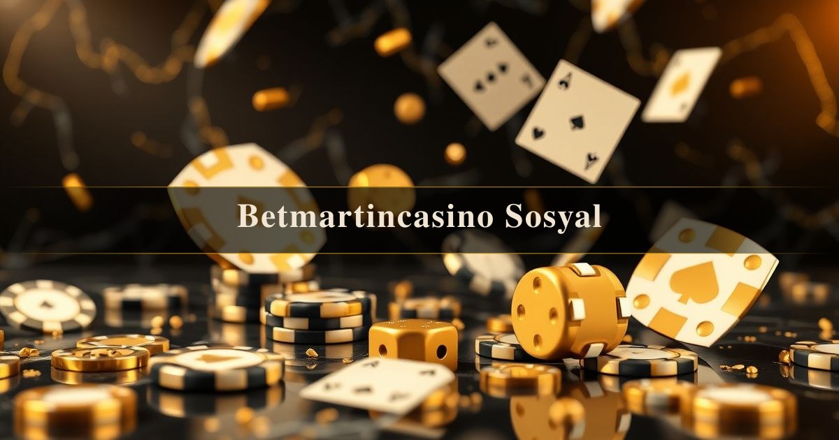Betmartincasino Sosyal