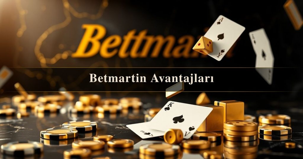 Betmartin Avantajları